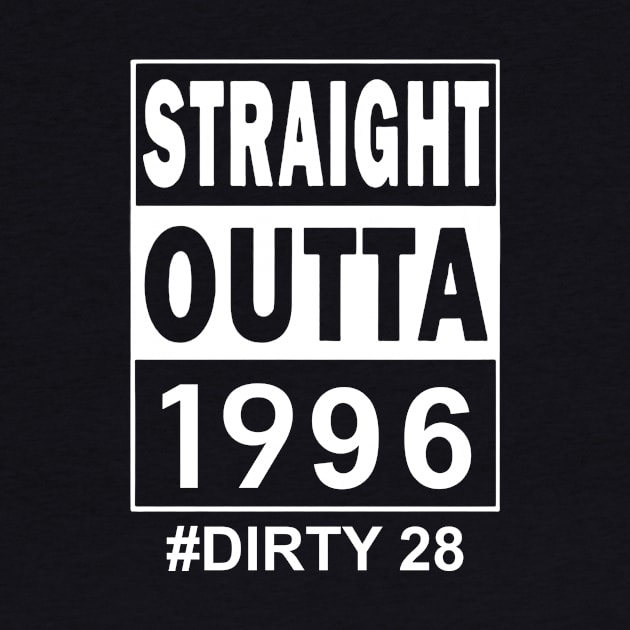 Straight Outta 1996 Dirty 28 28 Years Old Birthday by Ripke Jesus